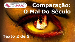 Comparação: O Mal Do Século
